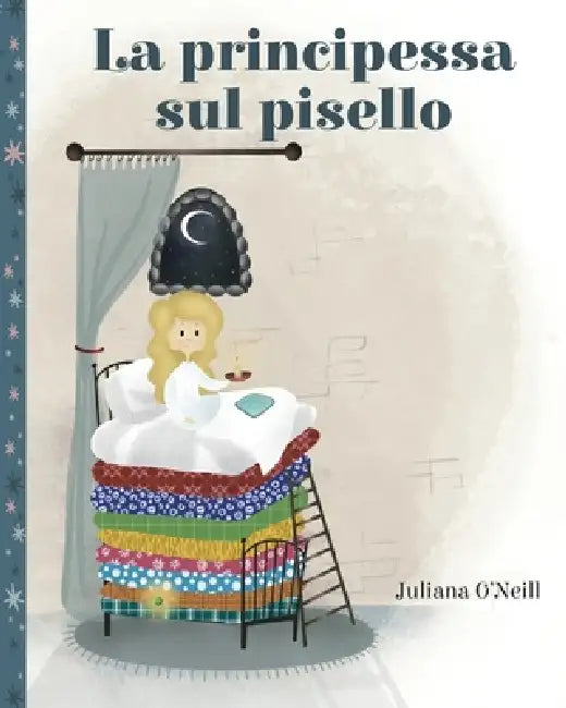 La principessa sul pisello by Juliana O'Neill, Irina Ogneva