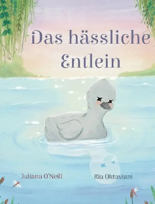 Das hässliche Entlein by Juliana O'Neill, Ria Oktaviani