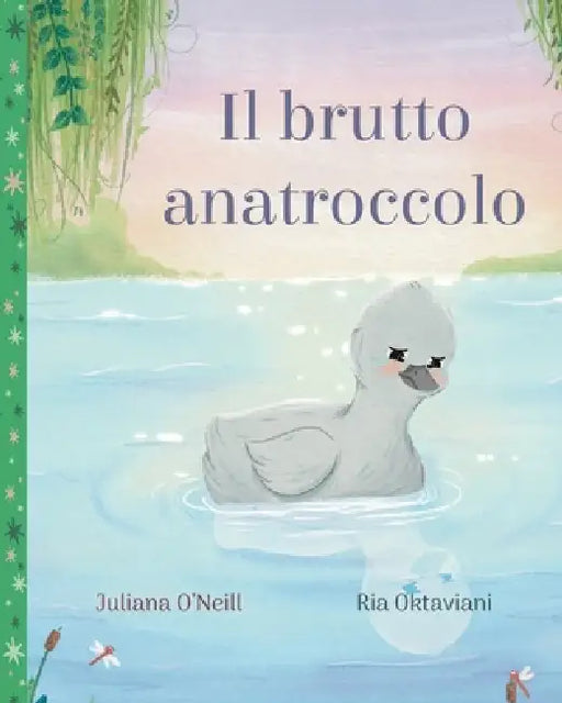 Il brutto anatroccolo by Juliana O'Neill, Ria Oktaviani