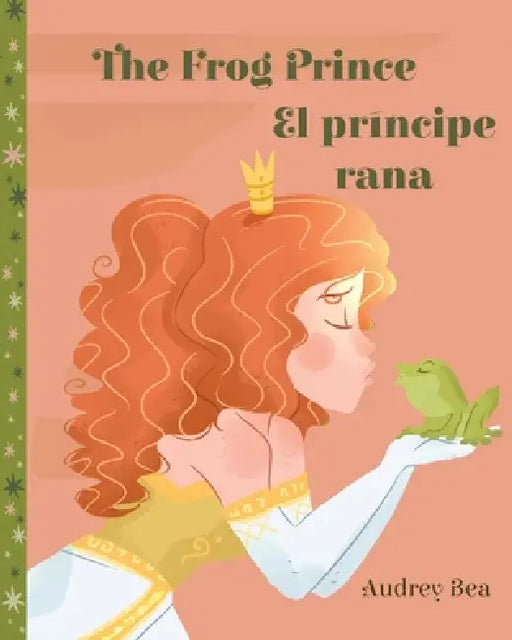 The Frog Prince / El príncipe rana by Audrey Bea, Jair Sánchez-Gutiérrez