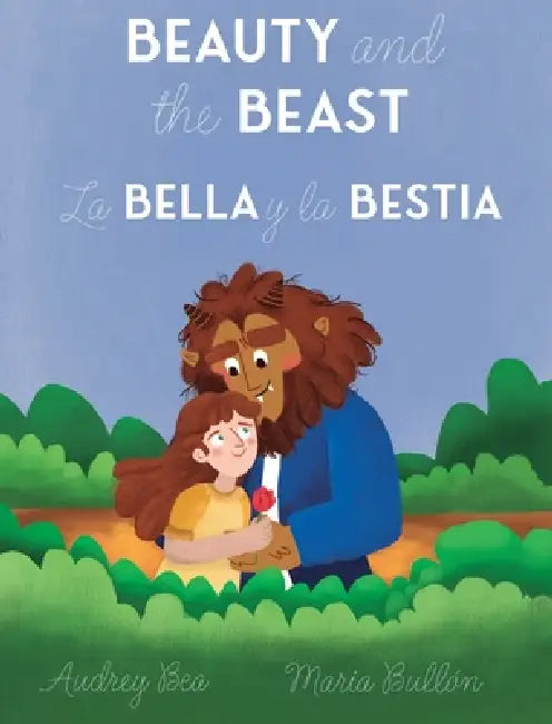 Beauty and the Beast / La Bella y la Bestia by Audrey Bea, Maria Bullon