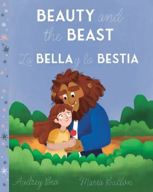 Beauty and the Beast / La Bella y la Bestia by Audrey Bea, Maria Bullon