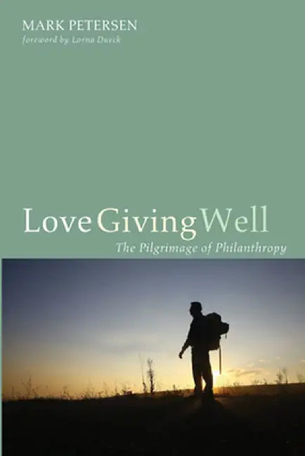 Love Giving Well by Mark Petersen