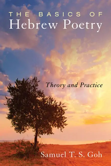 The Basics of Hebrew Poetry by Samuel T. S. Goh