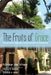 The Fruits of Grace: The Ecumenical Experience of the Community of Grandchamp by Minke De Vries