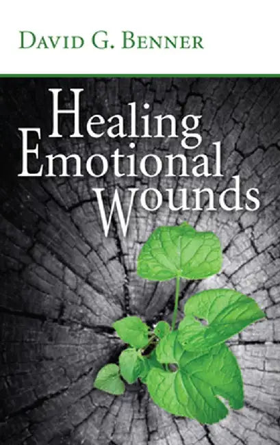 Healing Emotional Wounds by David G. Benner