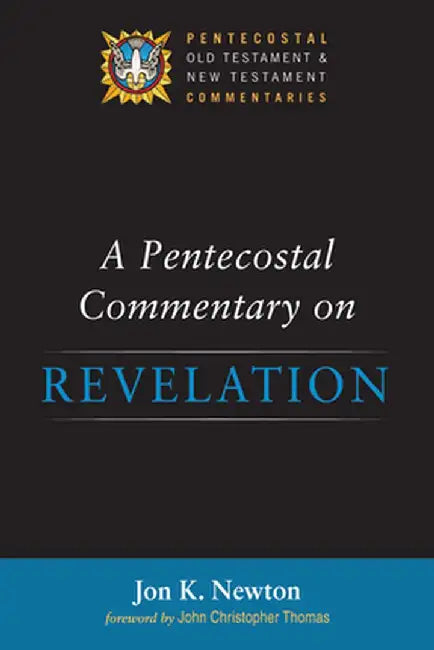 A Pentecostal Commentary on Revelation by Jon K. Newton