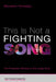 This Is Not a Fighting Song by Meredith Holladay