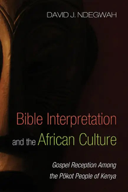 Bible Interpretation and the African Culture by David J. Ndegwah