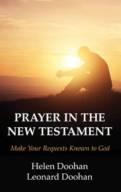 Prayer in the New Testament by Helen Doohan
