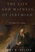 The Life and Witness of Jeremiah by Larry R. Helyer