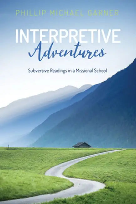 Interpretive Adventures by Phillip Michael Garner