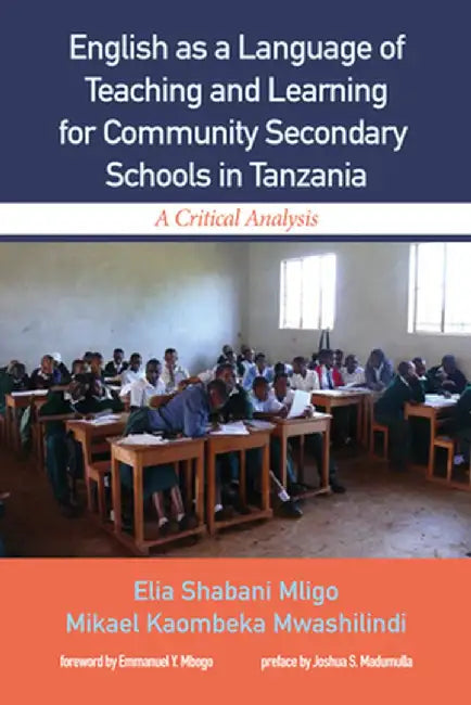 English as a Language of Teaching and Learning for Community Secondary Schools in Tanzania by Elia Shabani Mligo