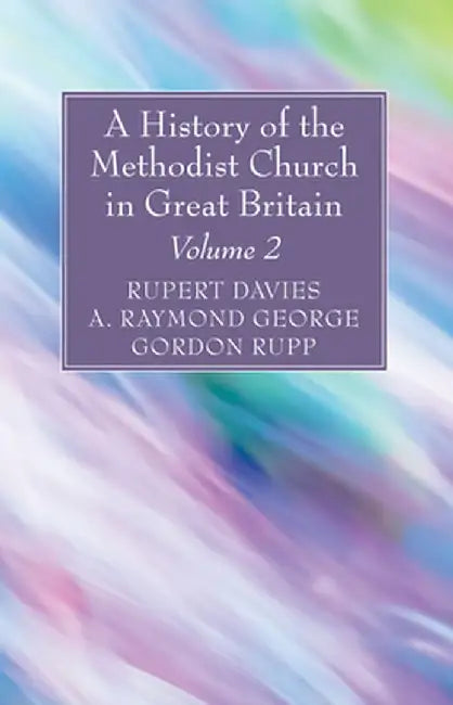 A History of the Methodist Church in Great Britain, Volume Two by Rupert E. Davies