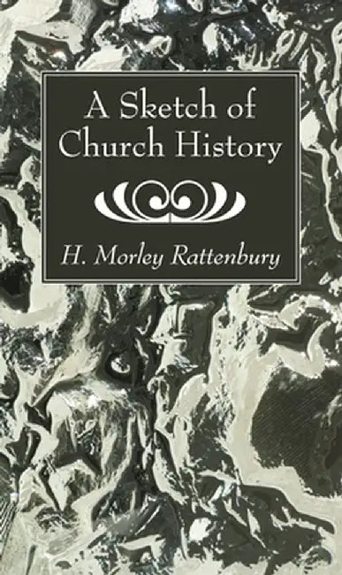 A Sketch of Church History by H. Morley Rattenbury