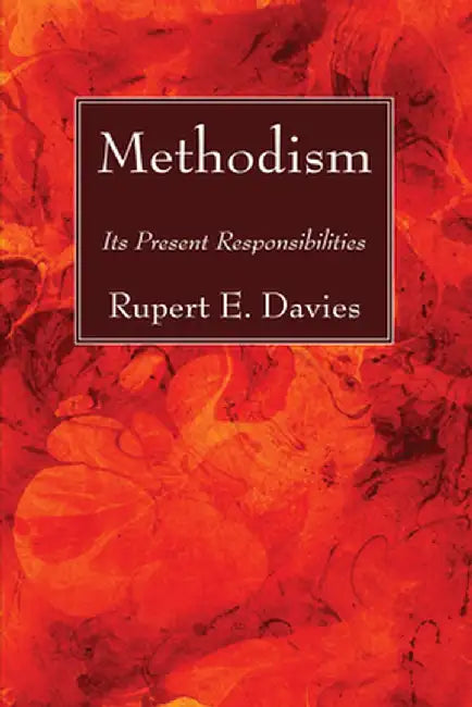 Methodism: Its Present Responsibilities by Rupert E. Davies