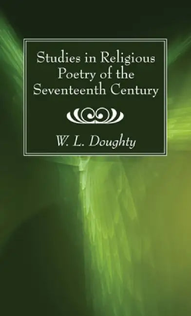 Studies in Religious Poetry of the Seventeenth Century by W. L. Doughty