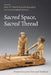 Sacred Space, Sacred Thread by John W. Welch