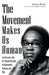 The Movement Makes Us Human by Joanna Shenk