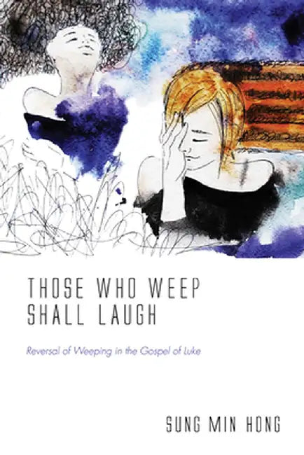 Those Who Weep Shall Laugh by Sung Min Hong