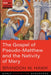 The Gospel of Pseudo-Matthew and the Nativity of Mary by Brandon W. Hawk