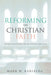 Reforming the Christian Faith by Mark W. Karlberg