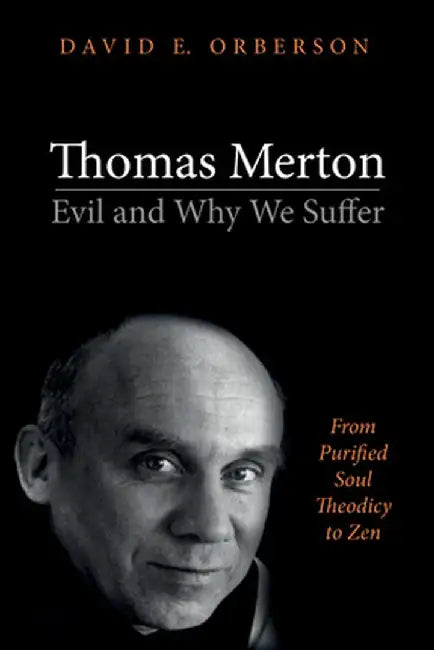 Thomas Merton-Evil and Why We Suffer by David E. Orberson