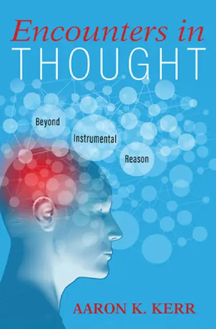 Encounters in Thought by Aaron K. Kerr