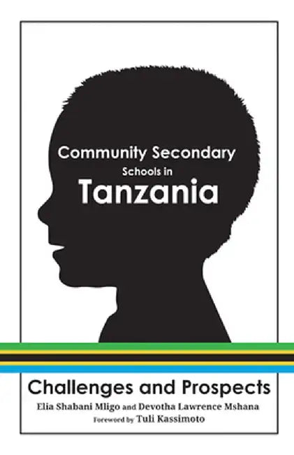 Community Secondary Schools in Tanzania by Elia Shabani Mligo