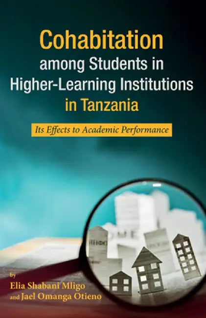 Cohabitation Among Students in Higher-Learning Institutions in Tanzania by Elia Shabani Mligo