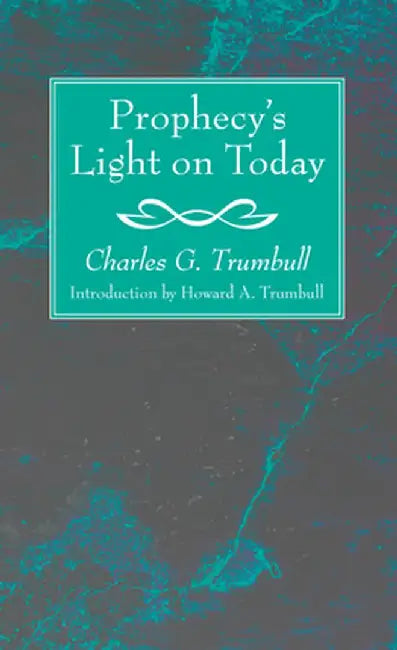 Prophecy's Light on Today by Charles G. Trumbull