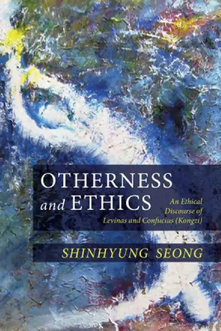 Otherness and Ethics by Shinhyung Seong