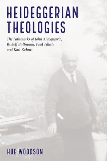 Heideggerian Theologies by Hue Woodson