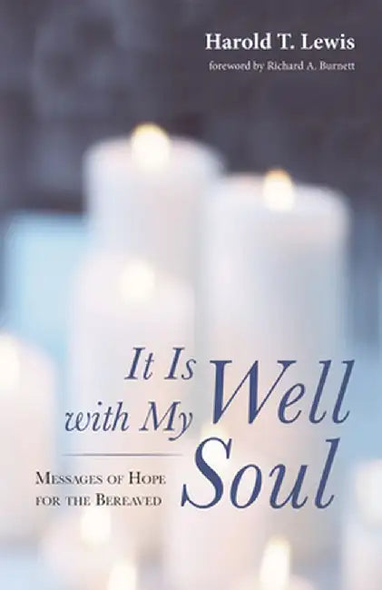 It Is Well with My Soul: Messages of Hope for the Bereaved by Harold T. Lewis