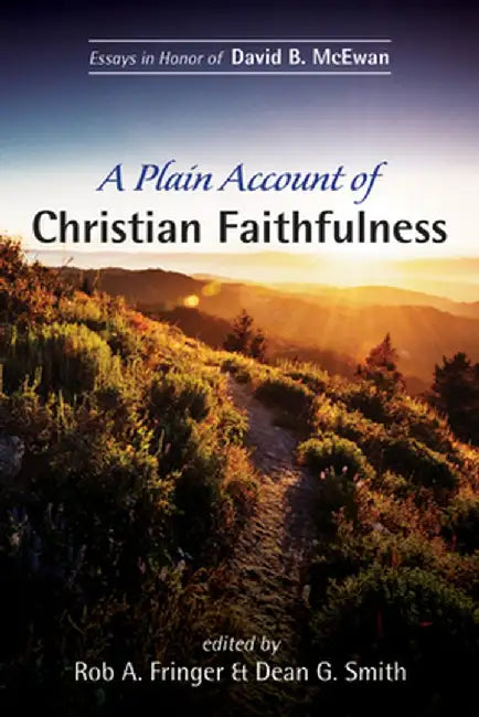 A Plain Account of Christian Faithfulness by Rob A. Fringer