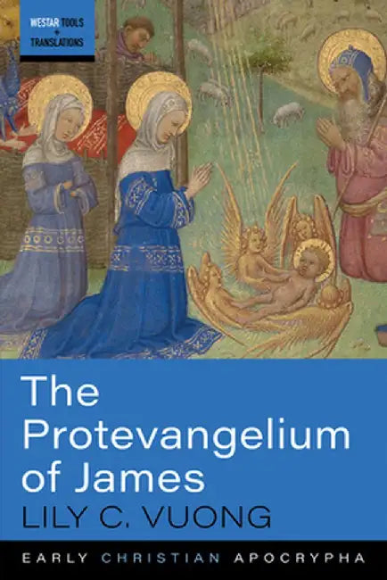 The Protevangelium of James by Lily C. Vuong