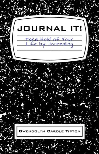 Journal It! by Gwendolyn Carole Tipton