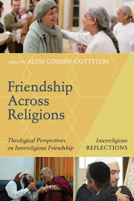 Friendship Across Religions by Alon Goshen-Gottstein