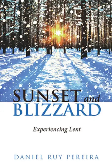Sunset and Blizzard: Experiencing Lent by Daniel Ruy Pereira