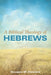 A Biblical Theology of Hebrews by Douglas W. Kennard
