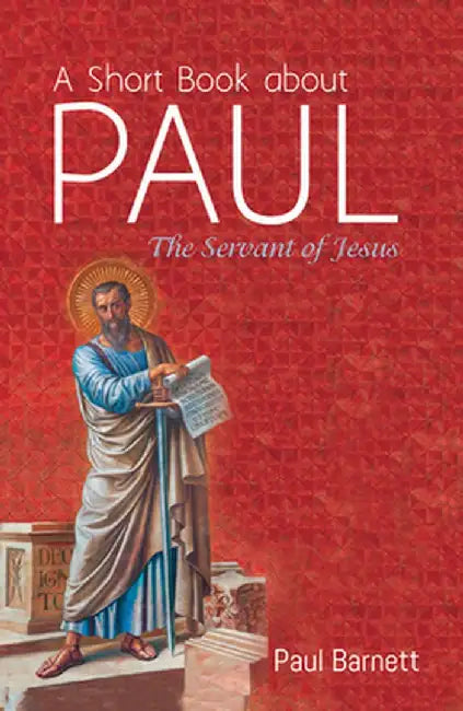 A Short Book about Paul by Paul Barnett