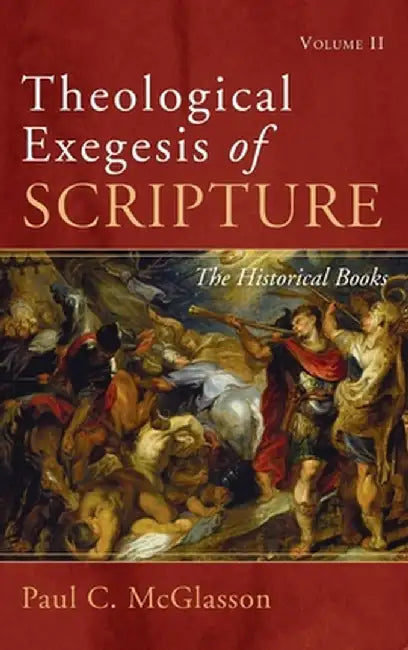 Theological Exegesis of Scripture: Volume II by Paul C. McGlasson