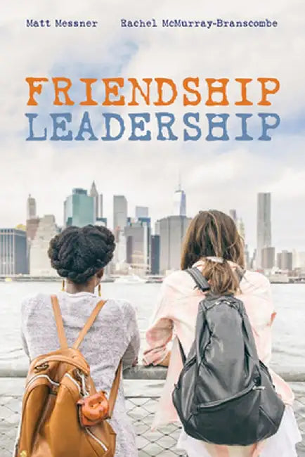 Friendship Leadership by Matt Messner