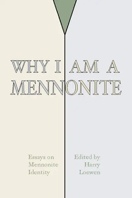 Why I Am a Mennonite by Harry Loewen
