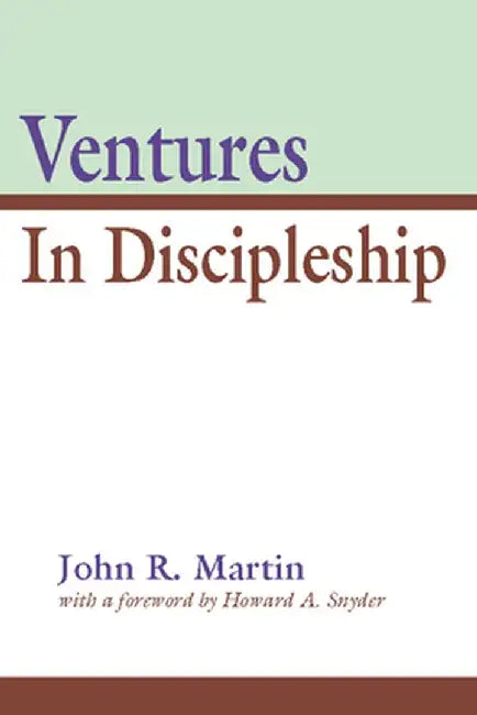 Ventures in Discipleship by John R. Martin