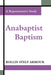 Anabaptist Baptism: A Representative Study by Rollin S. Armour
