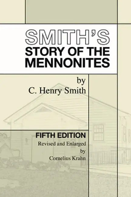 Smith's Story of the Mennonites by C. Henry Smith