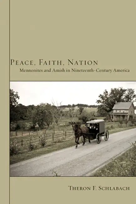 Peace, Faith, Nation by Theron F. Schlabach