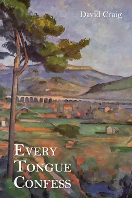 Every Tongue Confess by David Craig