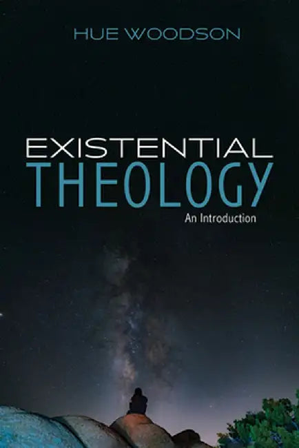 Existential Theology by Hue Woodson